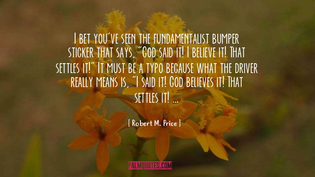 Bumper Sticker quotes by Robert M. Price