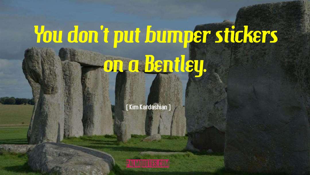 Bumper Sticker quotes by Kim Kardashian