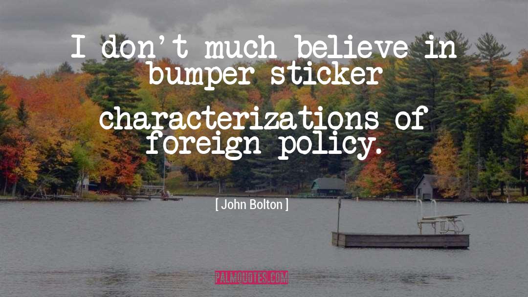 Bumper Sticker quotes by John Bolton