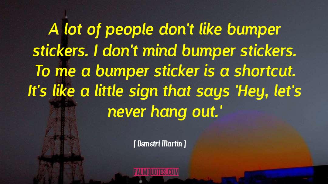 Bumper Sticker quotes by Demetri Martin