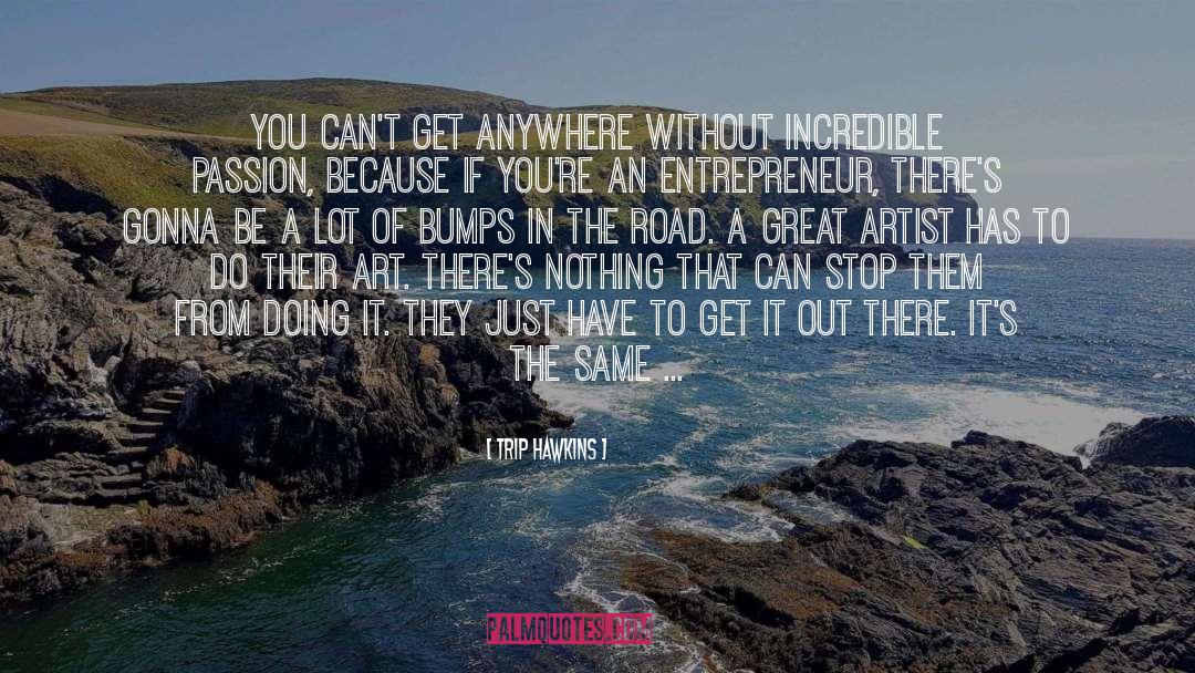 Bumps In The Road quotes by Trip Hawkins