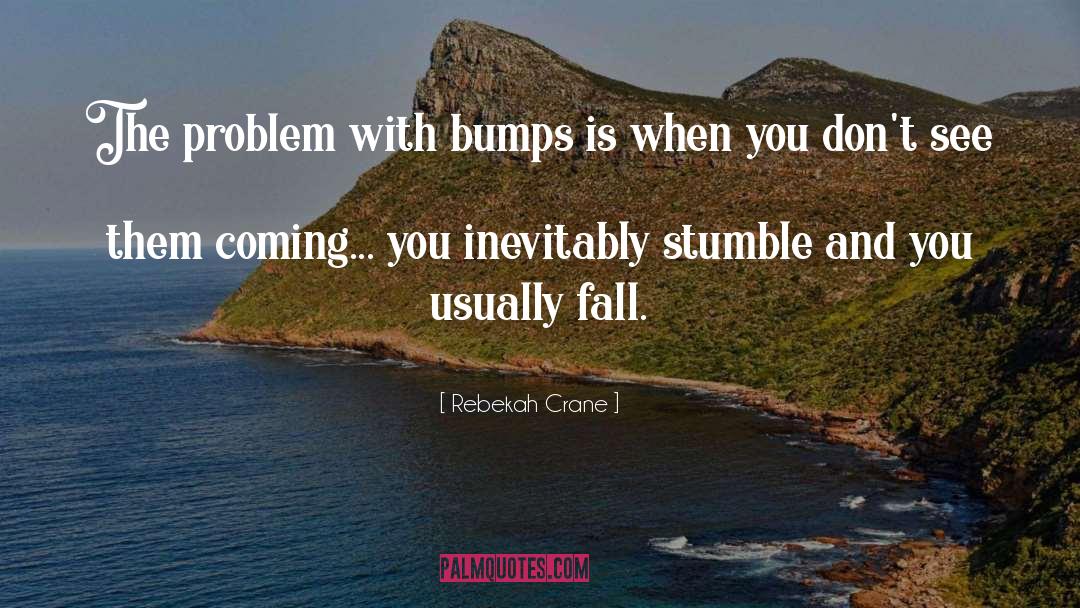 Bumps quotes by Rebekah Crane