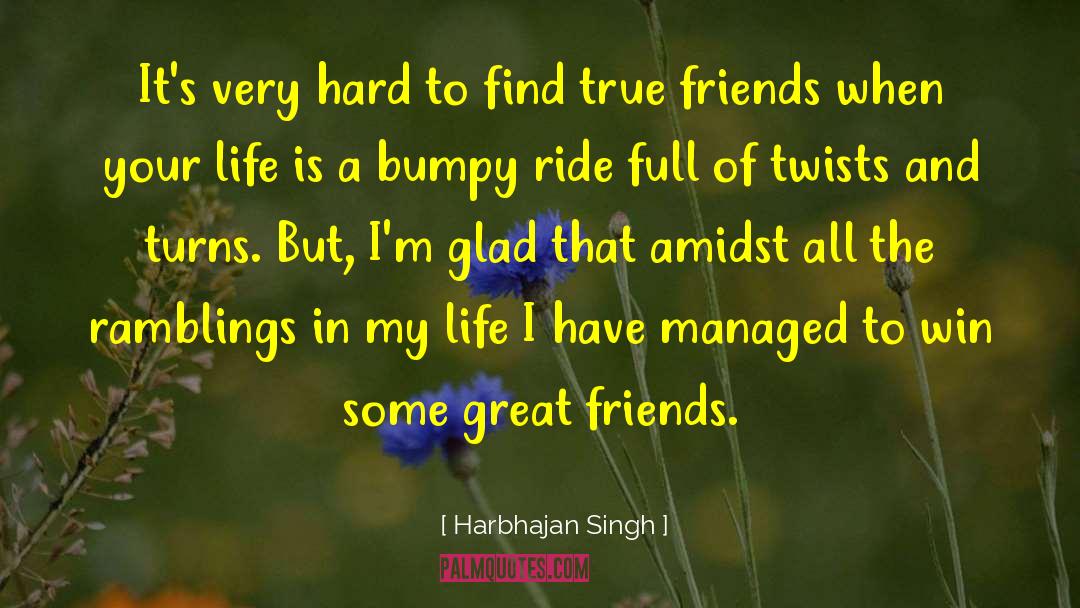 Bumpy quotes by Harbhajan Singh