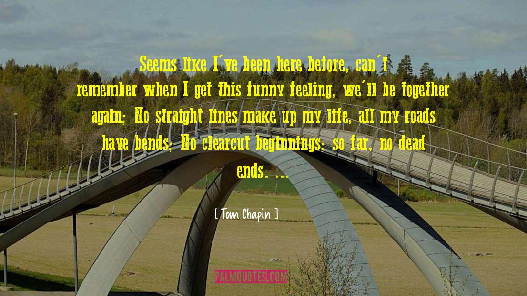 Bumpy Roads quotes by Tom Chapin