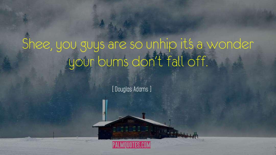 Bums quotes by Douglas Adams