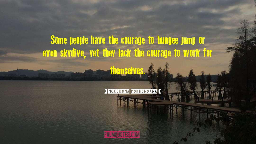 Bungee Jumping quotes by Mokokoma Mokhonoana