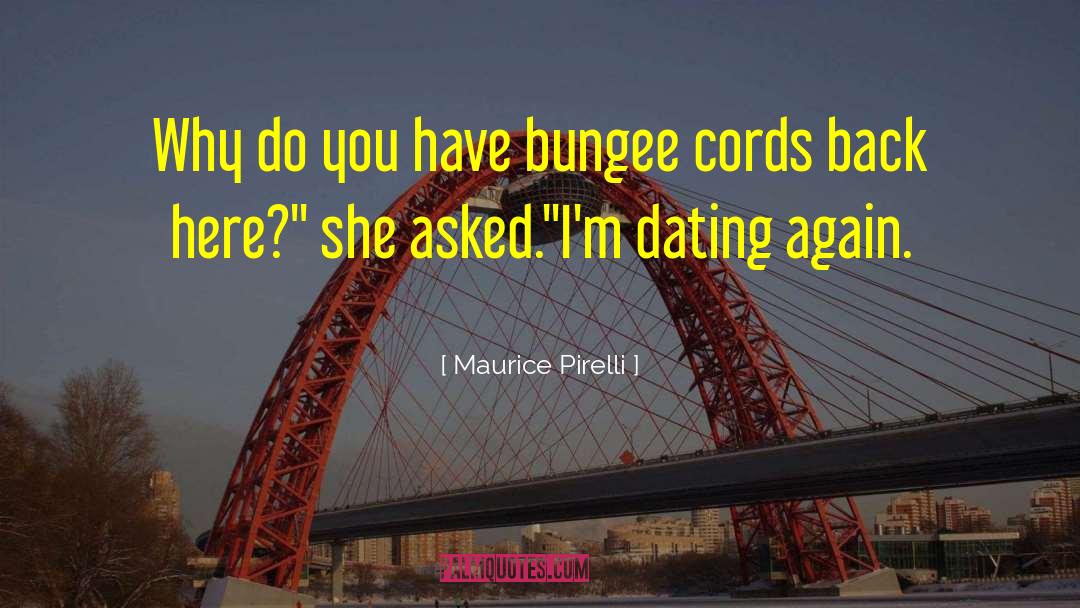 Bungee Jumping quotes by Maurice Pirelli