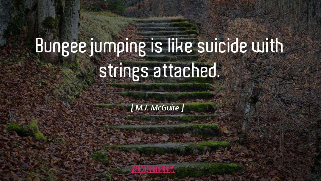 Bungee Jumping quotes by M.J. McGuire