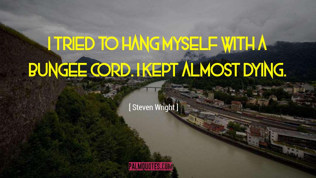 Bungee quotes by Steven Wright