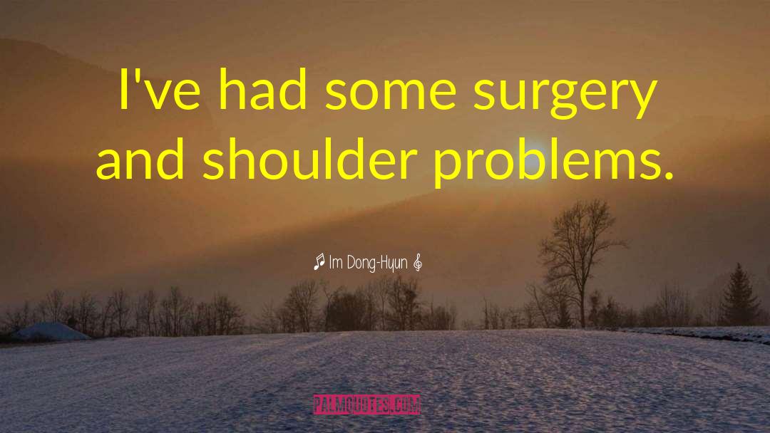 Bunion Surgery quotes by Im Dong-Hyun