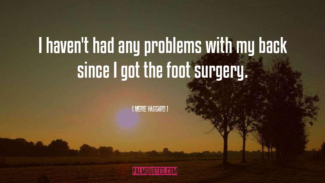Bunion Surgery quotes by Merle Haggard