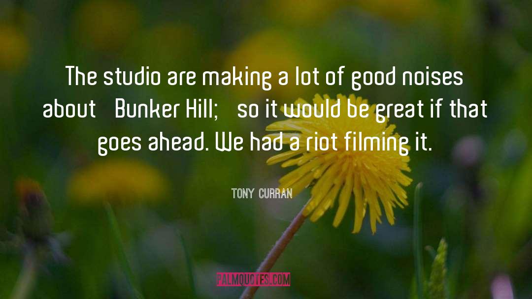Bunker quotes by Tony Curran