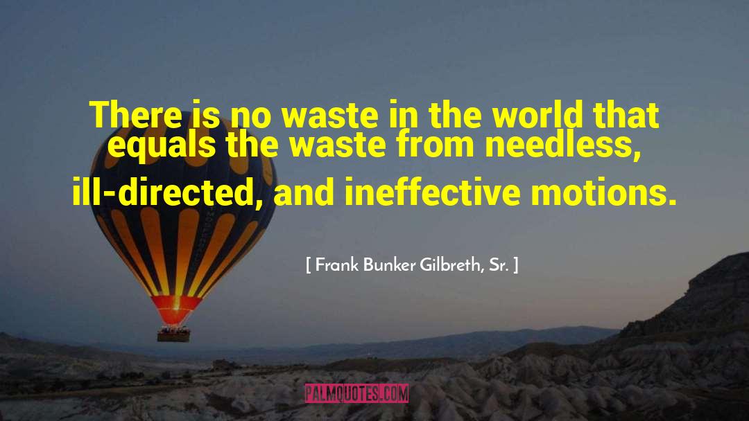 Bunker quotes by Frank Bunker Gilbreth, Sr.