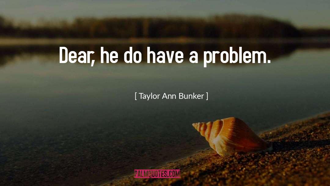 Bunker quotes by Taylor Ann Bunker