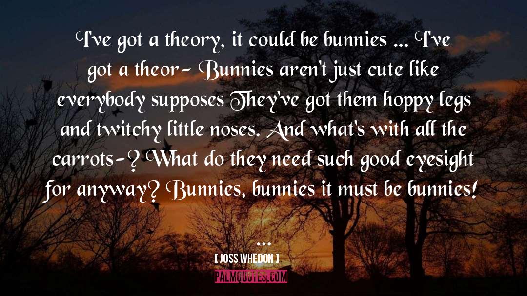 Bunnies quotes by Joss Whedon