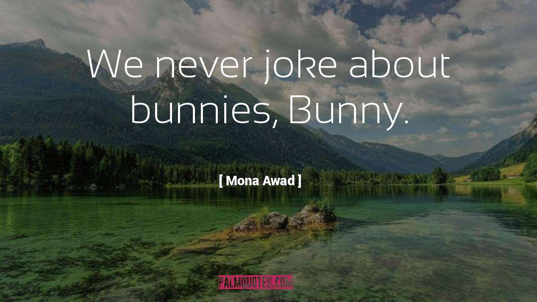 Bunnies quotes by Mona Awad