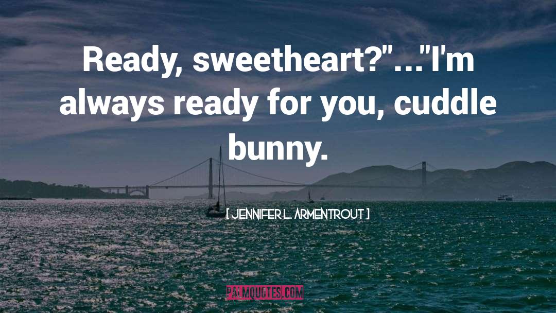 Bunny Rabbit quotes by Jennifer L. Armentrout