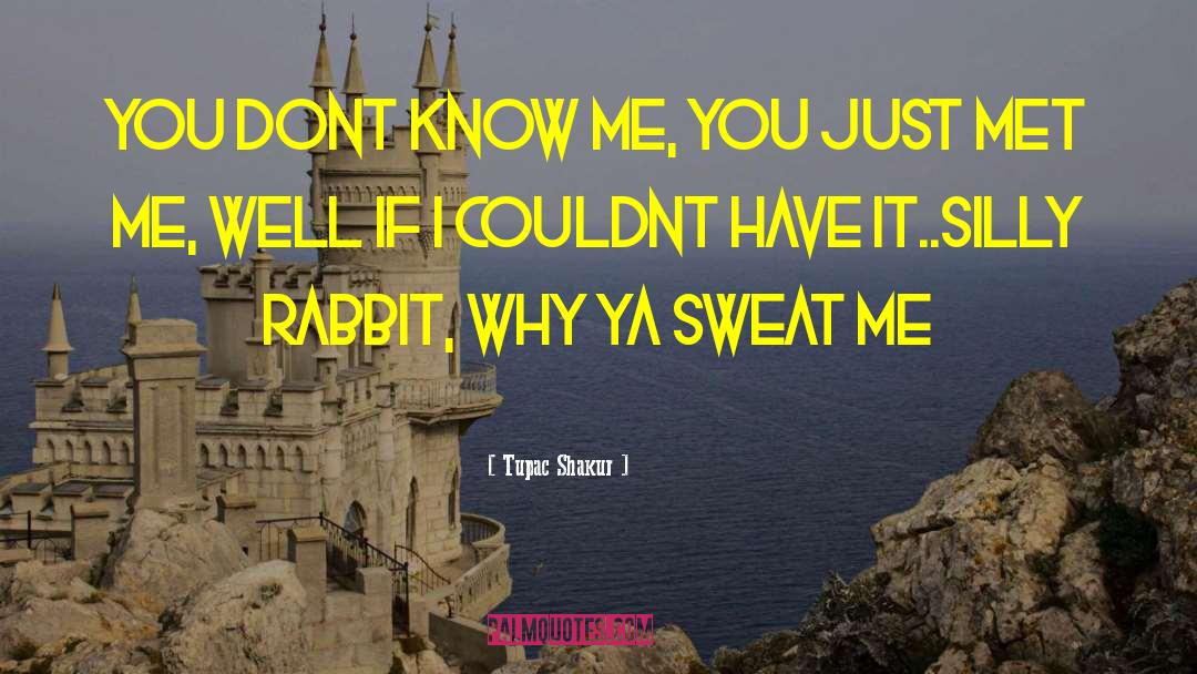 Bunny Rabbits quotes by Tupac Shakur