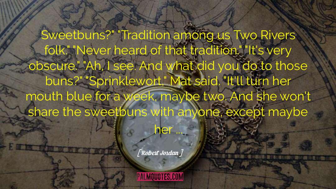 Buns quotes by Robert Jordan