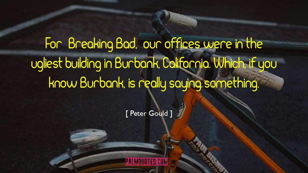 Burbank quotes by Peter Gould