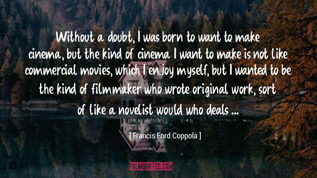 Burchardt Ford quotes by Francis Ford Coppola