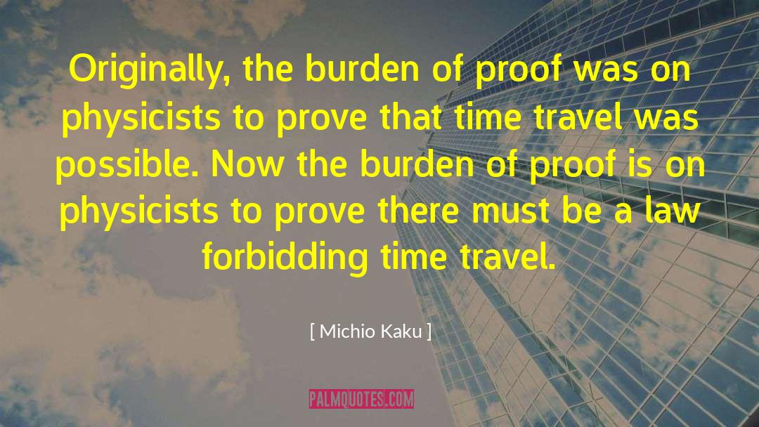 Burden Of Proof quotes by Michio Kaku