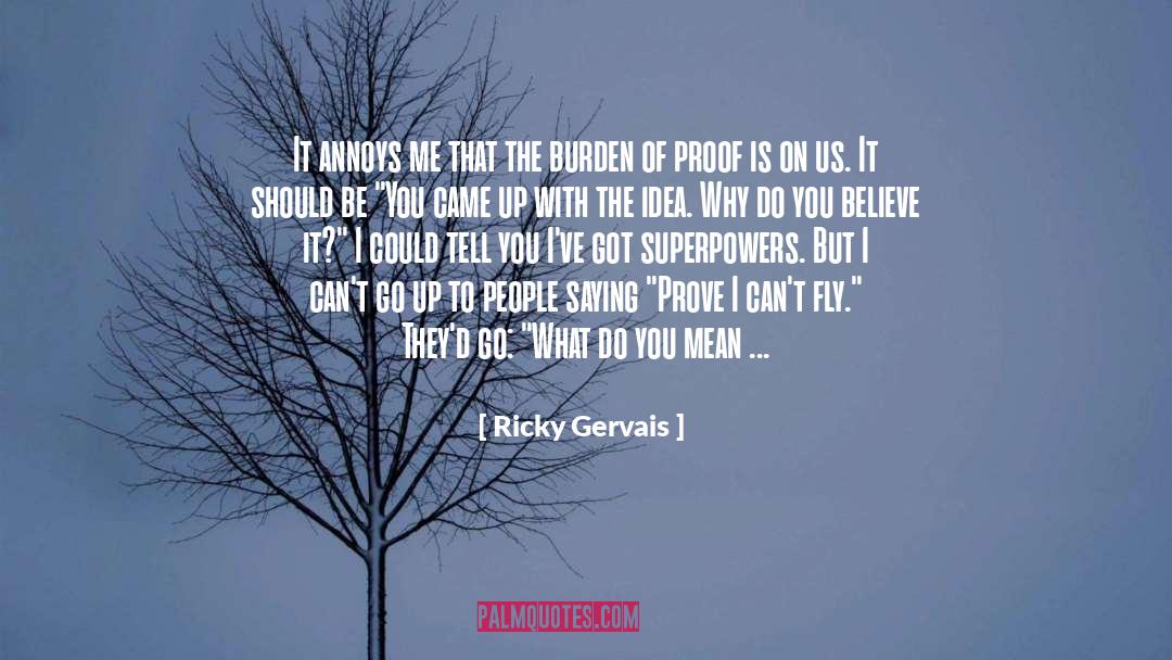 Burden Of Proof quotes by Ricky Gervais
