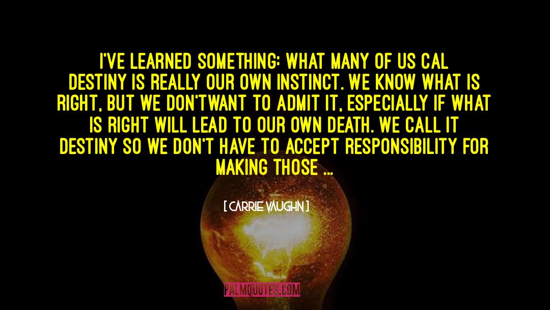 Burden Of Responsibility quotes by Carrie Vaughn
