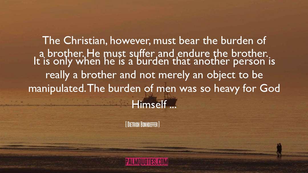 Burden quotes by Dietrich Bonhoeffer