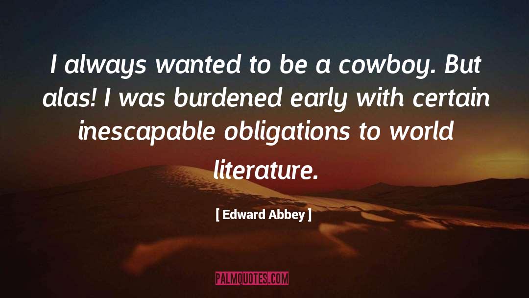 Burdened quotes by Edward Abbey