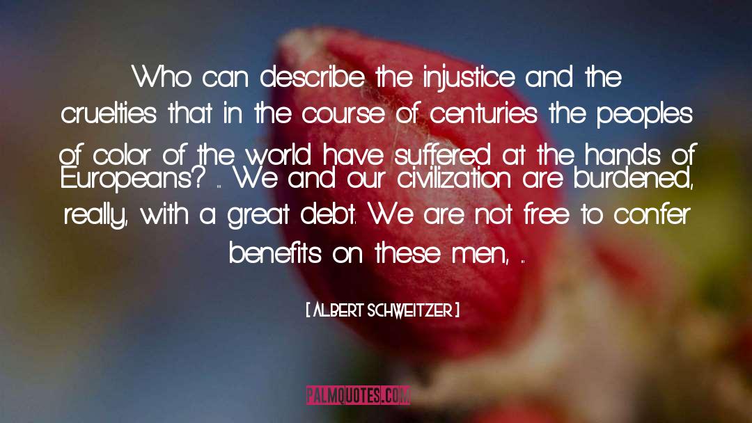 Burdened quotes by Albert Schweitzer