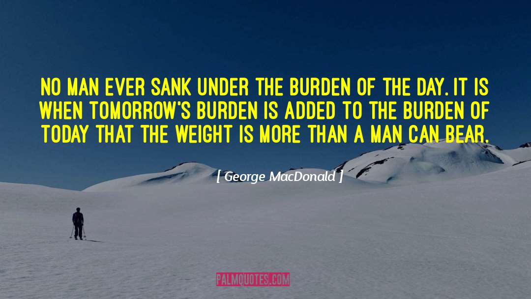 Burdens Of Life quotes by George MacDonald