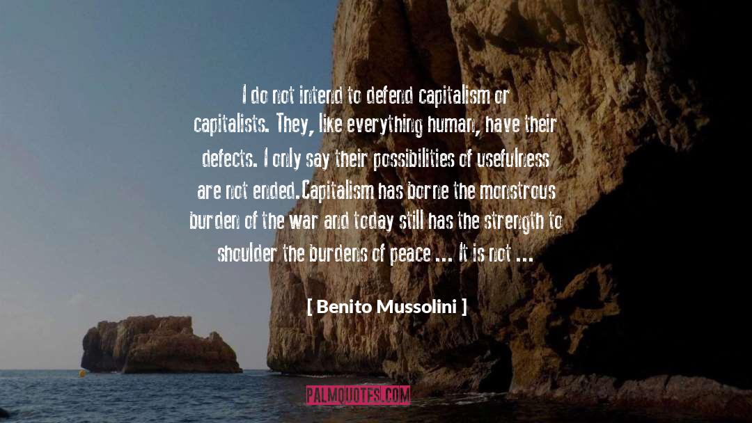 Burdens quotes by Benito Mussolini