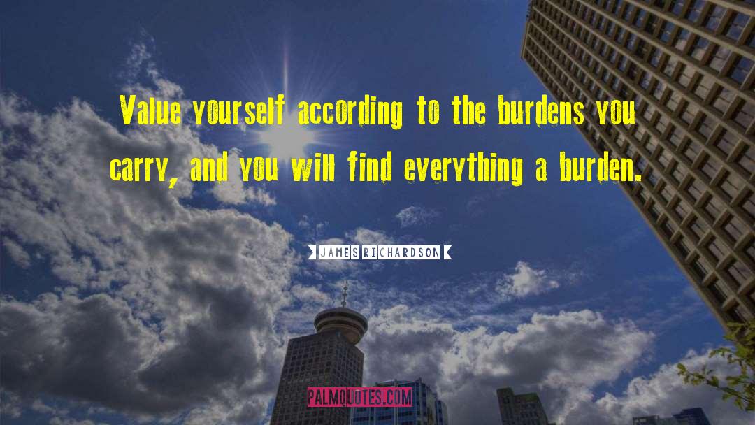 Burdens quotes by James Richardson