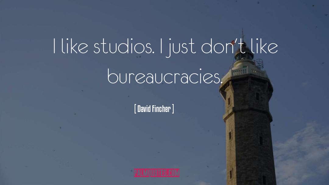 Bureaucracies quotes by David Fincher