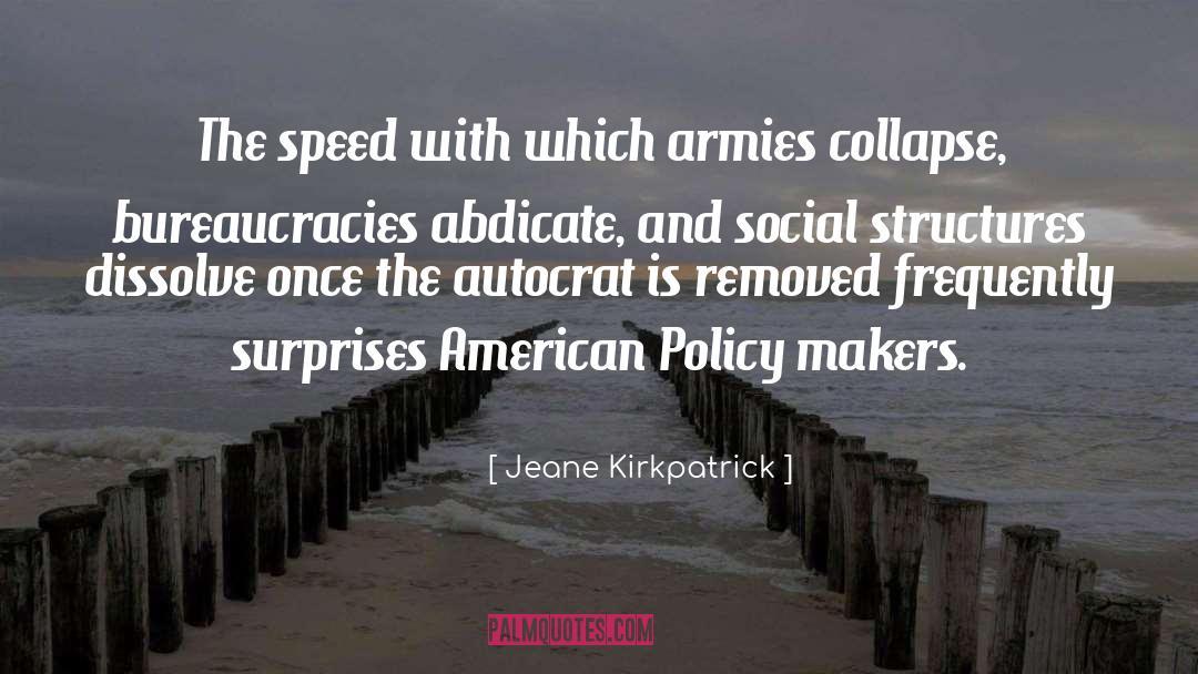 Bureaucracies quotes by Jeane Kirkpatrick