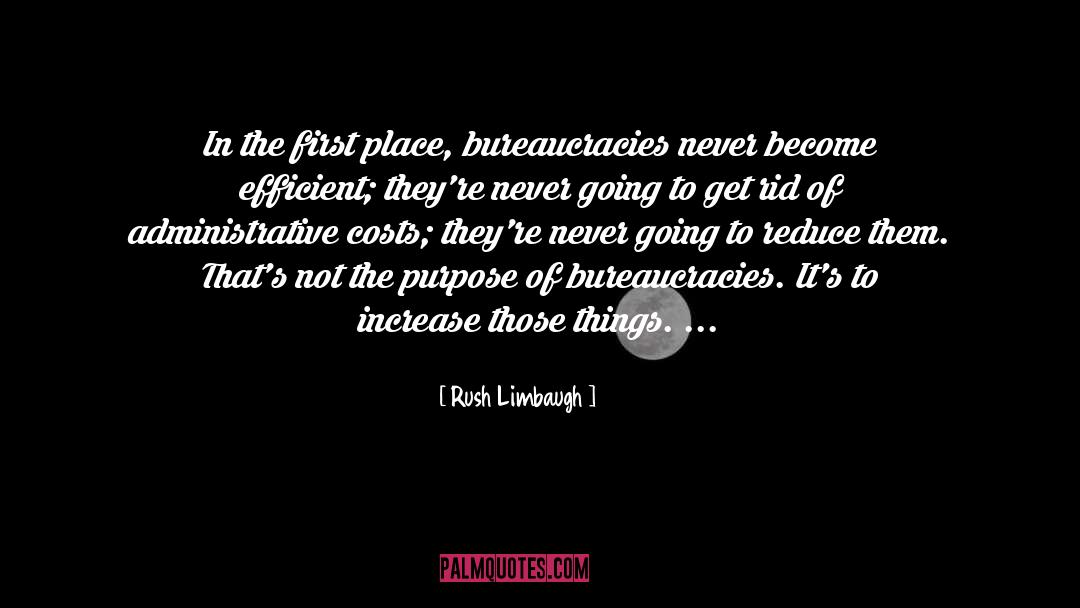 Bureaucracies quotes by Rush Limbaugh