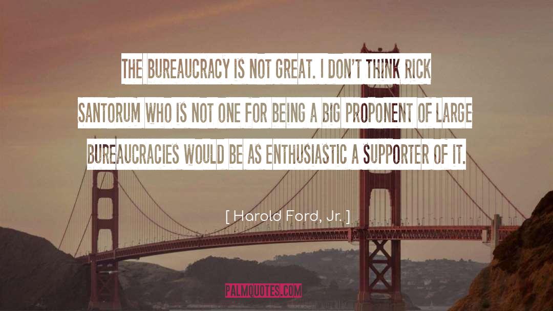 Bureaucracies quotes by Harold Ford, Jr.