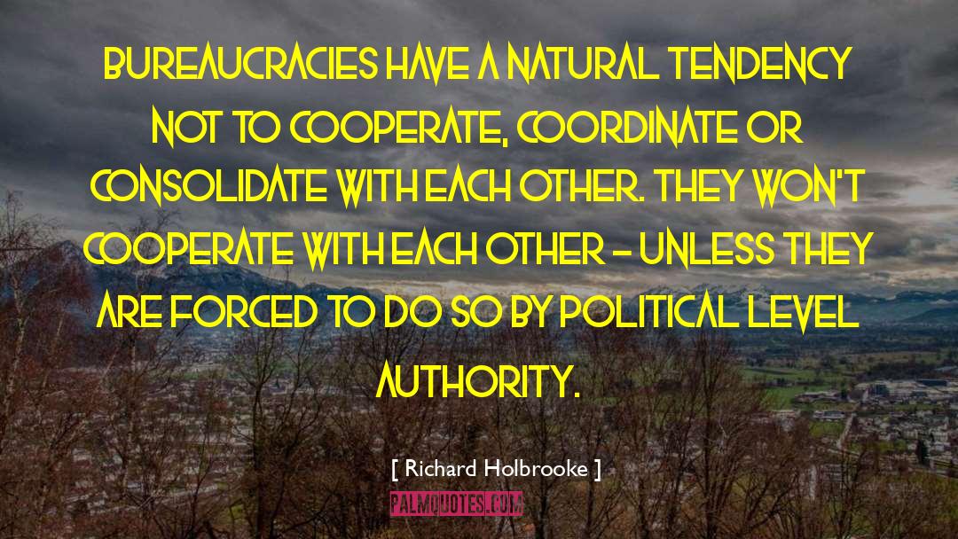 Bureaucracy quotes by Richard Holbrooke