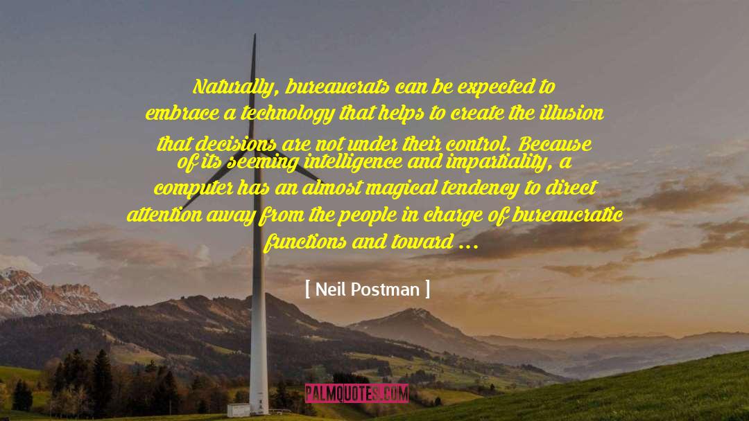 Bureaucrat quotes by Neil Postman