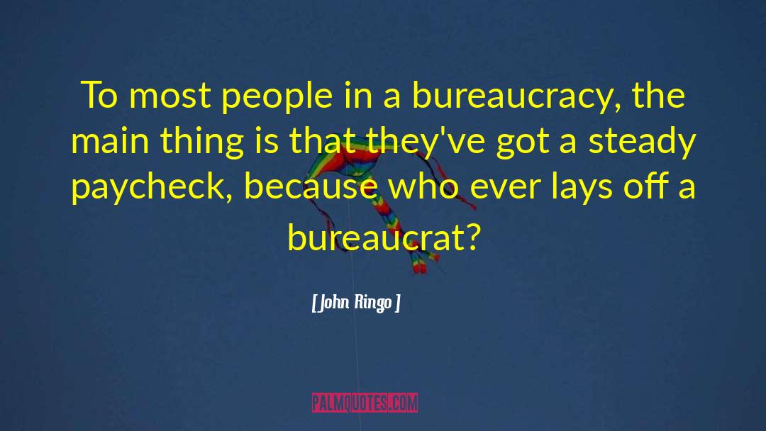 Bureaucrat quotes by John Ringo