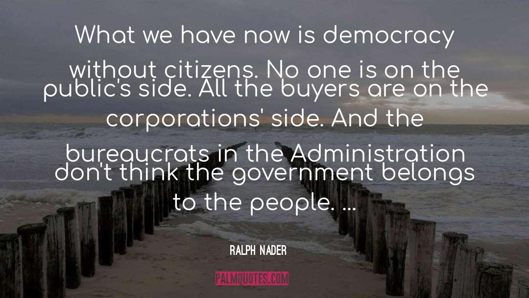 Bureaucrats quotes by Ralph Nader