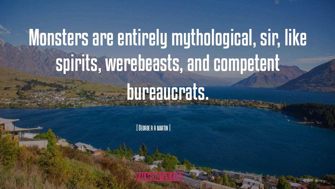 Bureaucrats quotes by George R R Martin