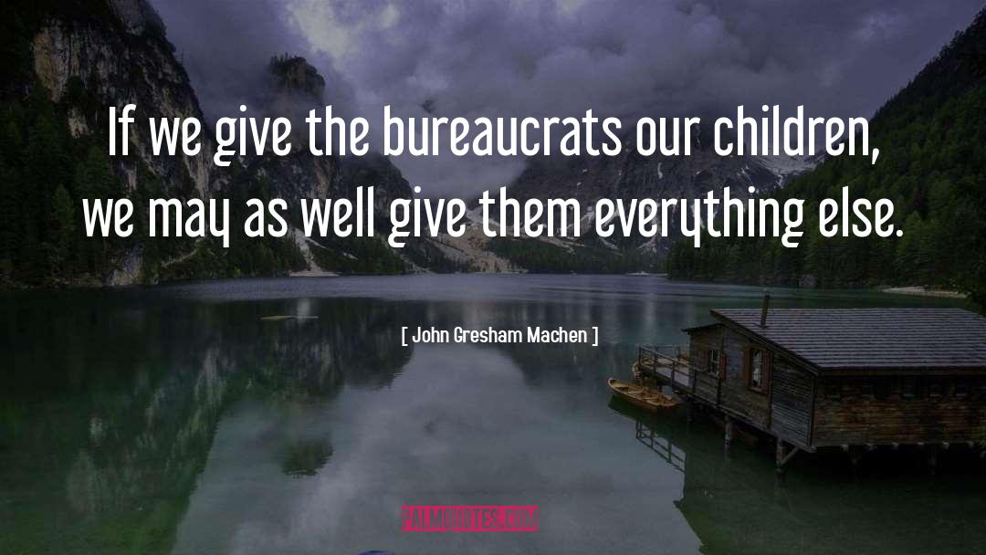 Bureaucrats quotes by John Gresham Machen