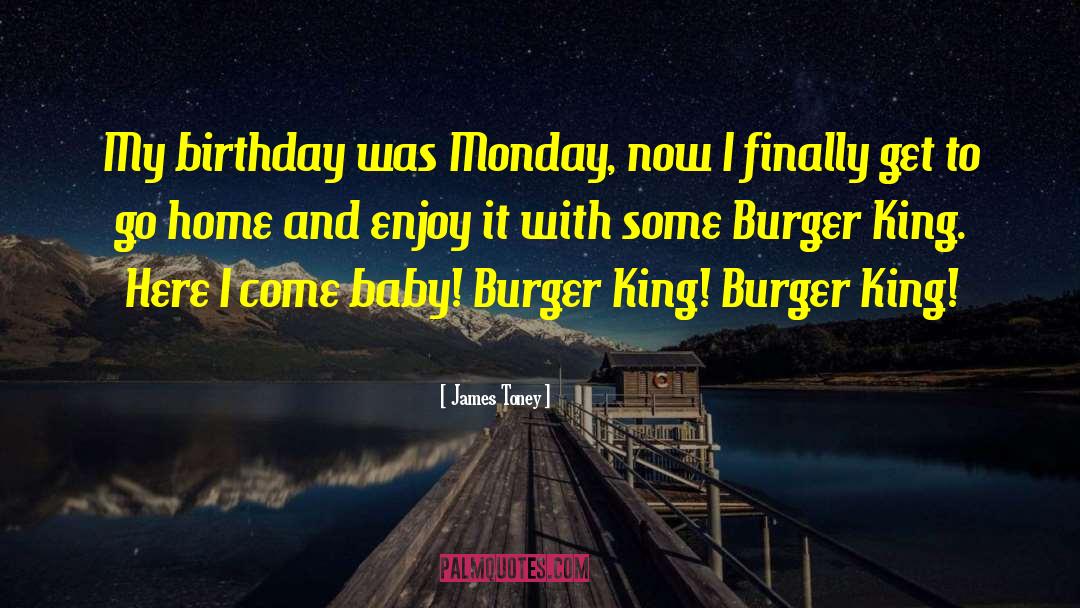 Burger King quotes by James Toney