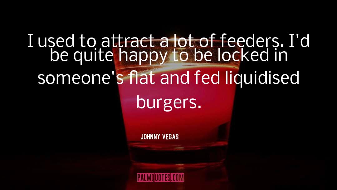 Burgers quotes by Johnny Vegas