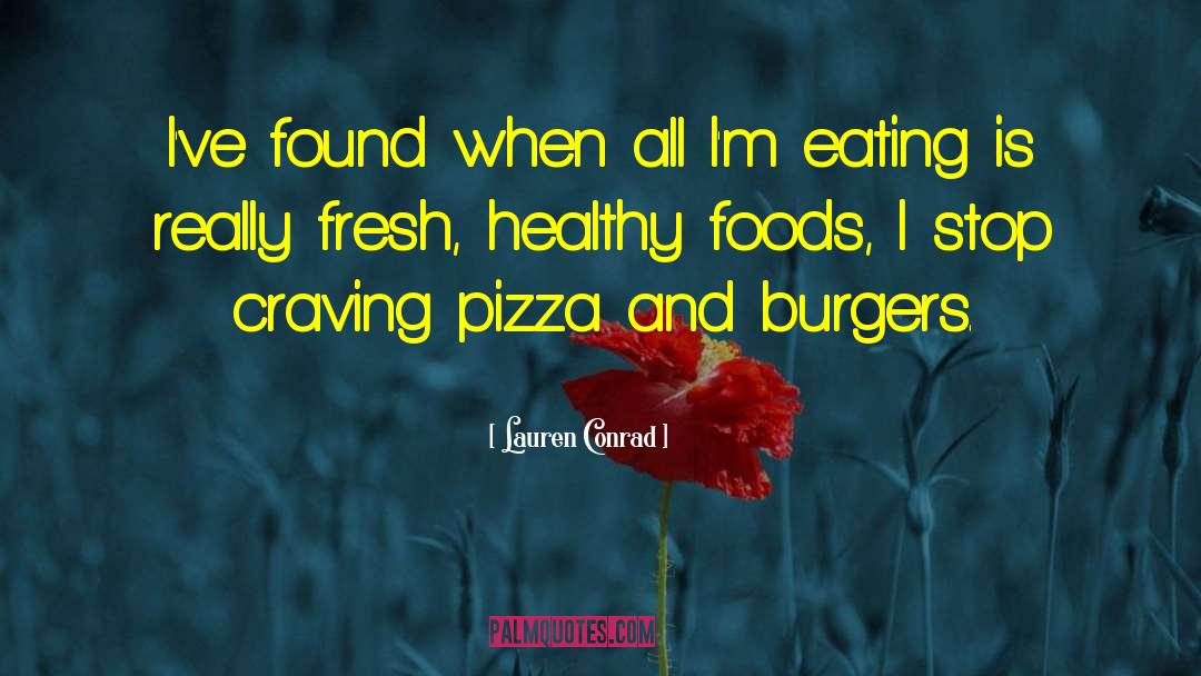 Burgers quotes by Lauren Conrad