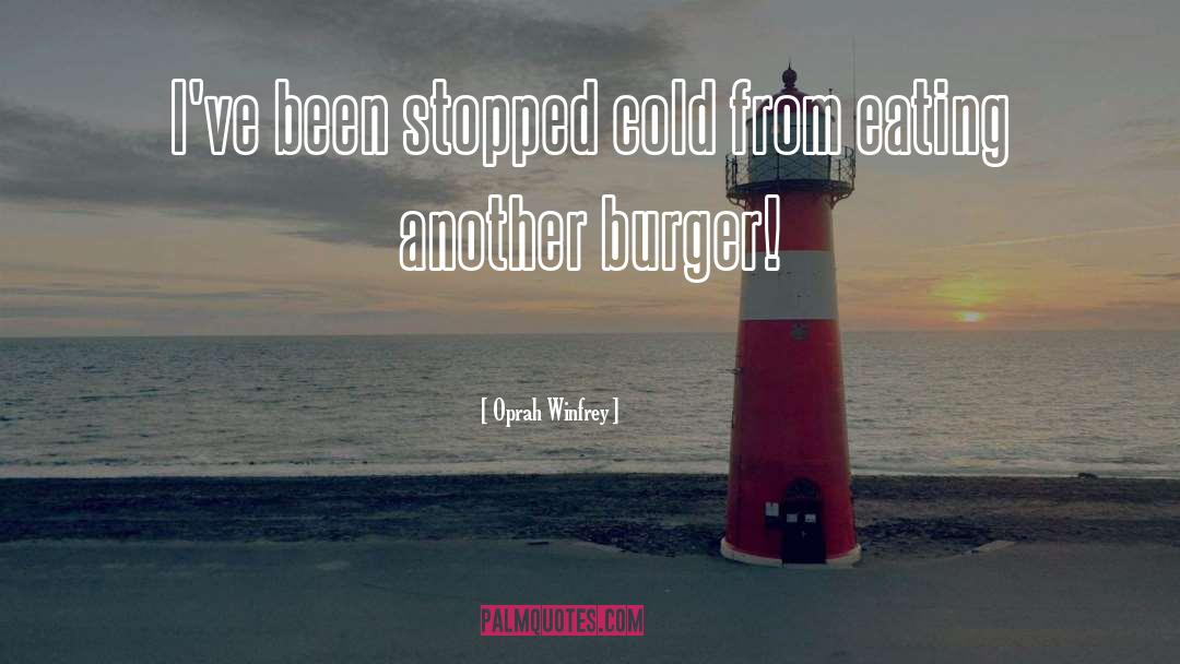 Burgers quotes by Oprah Winfrey