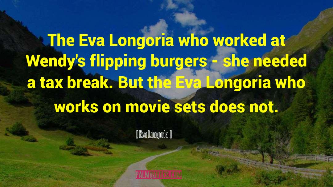 Burgers quotes by Eva Longoria