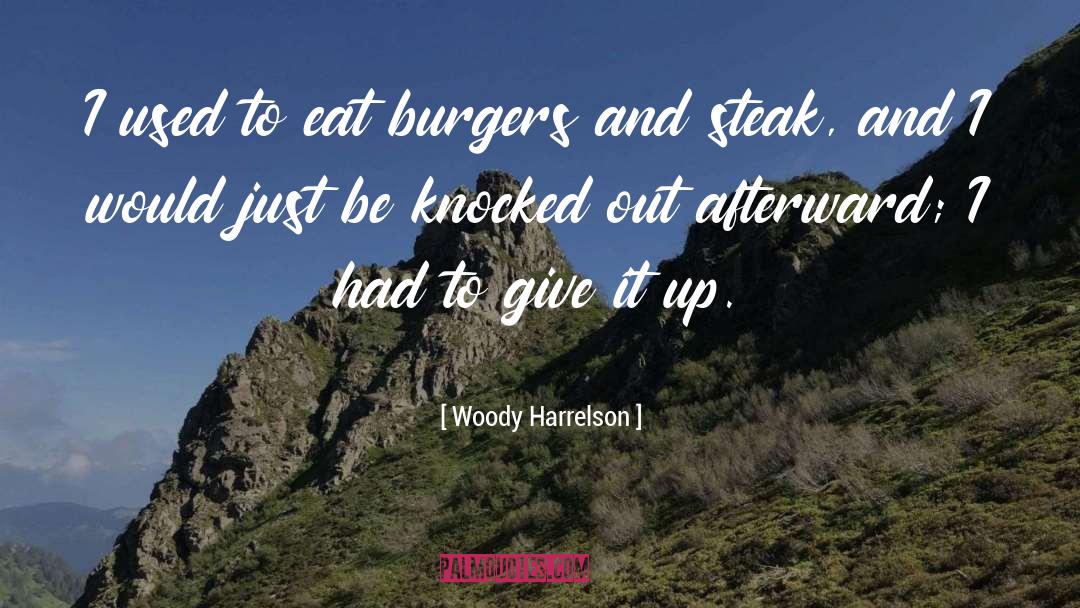 Burgers quotes by Woody Harrelson
